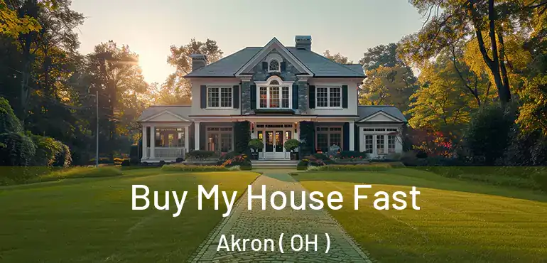 Buy My House Fast Akron ( OH )