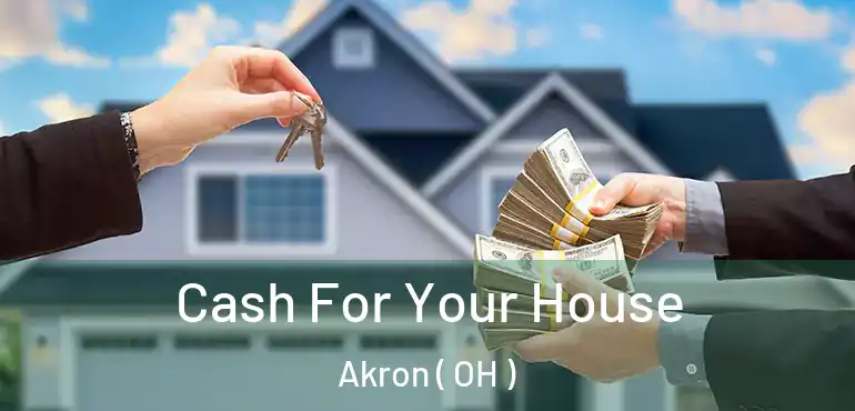  Cash For Your House Akron ( OH )