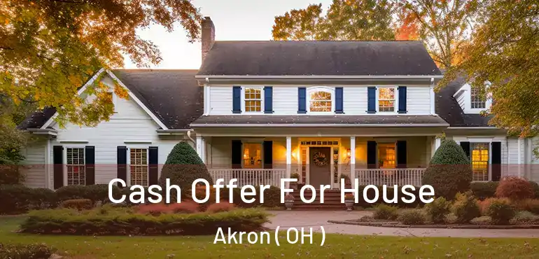  Cash Offer For House Akron ( OH )
