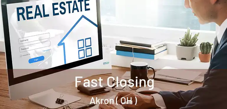 Fast Closing Akron ( OH )