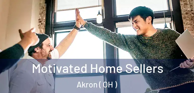  Motivated Home Sellers Akron ( OH )