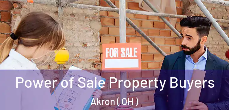  Power of Sale Property Buyers Akron ( OH )