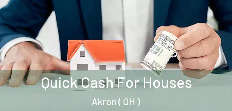  Quick Cash For Houses Akron ( OH )