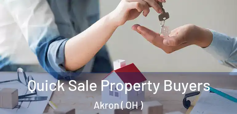  Quick Sale Property Buyers Akron ( OH )