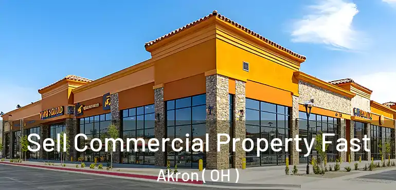  Sell Commercial Property Fast Akron ( OH )