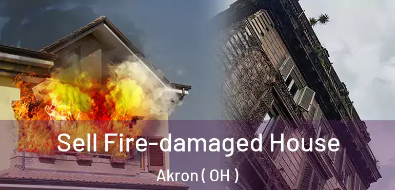 Sell Fire-damaged House Akron ( OH )