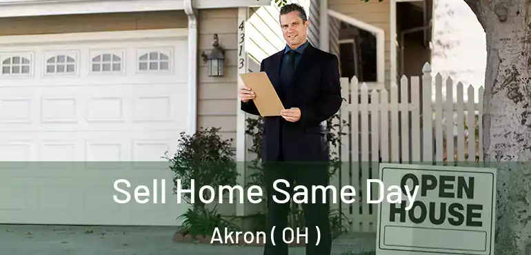  Sell Home Same Day Akron ( OH )