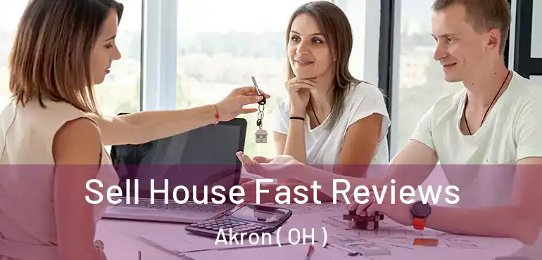  Sell House Fast Reviews Akron ( OH )