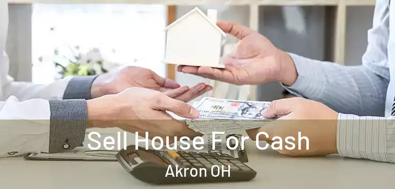  Sell House For Cash Akron OH