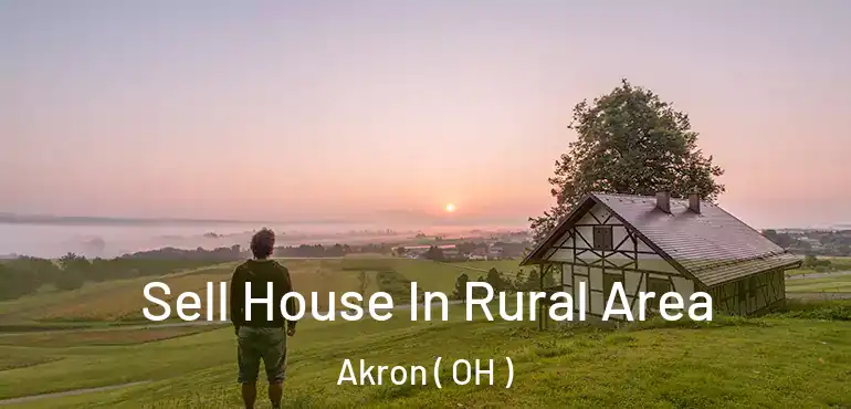  Sell House In Rural Area Akron ( OH )