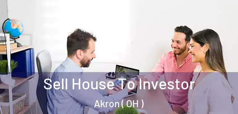  Sell House To Investor Akron ( OH )