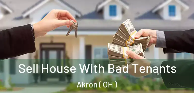  Sell House With Bad Tenants Akron ( OH )