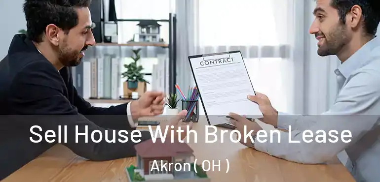  Sell House With Broken Lease Akron ( OH )