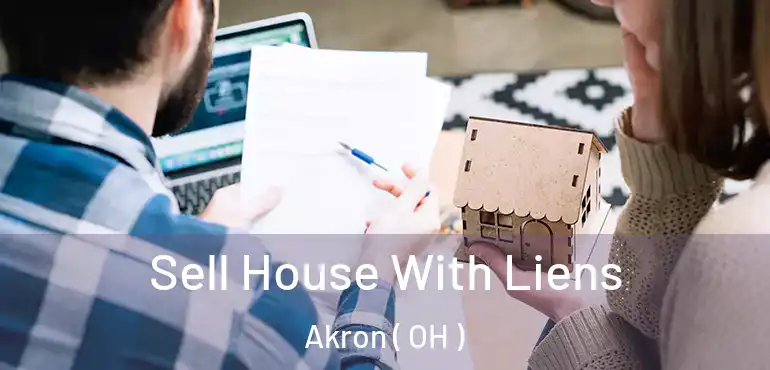  Sell House With Liens Akron ( OH )