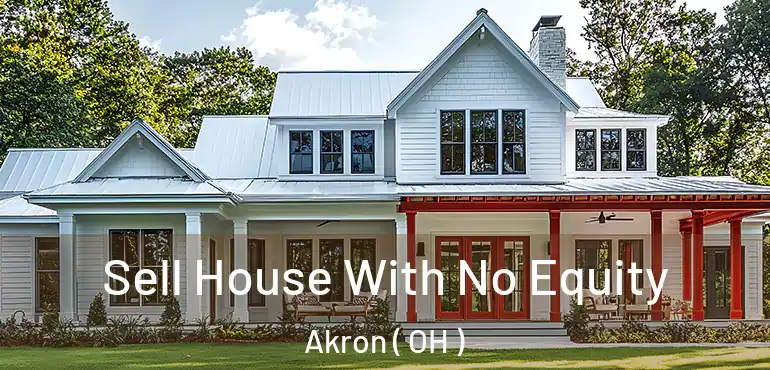  Sell House With No Equity Akron ( OH )