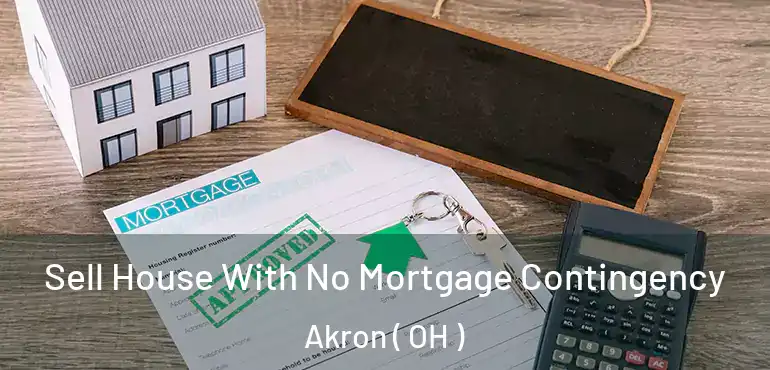  Sell House With No Mortgage Contingency Akron ( OH )