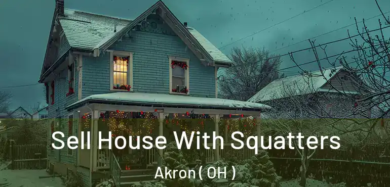  Sell House With Squatters Akron ( OH )