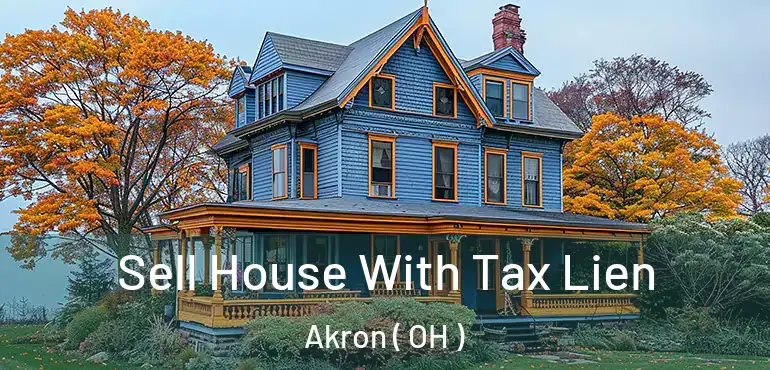  Sell House With Tax Lien Akron ( OH )