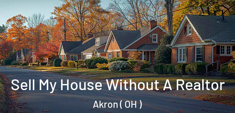  Sell My House Without A Realtor Akron ( OH )