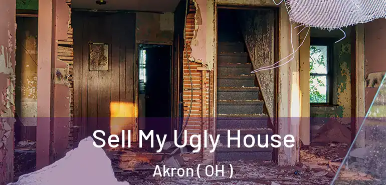  Sell My Ugly House Akron ( OH )