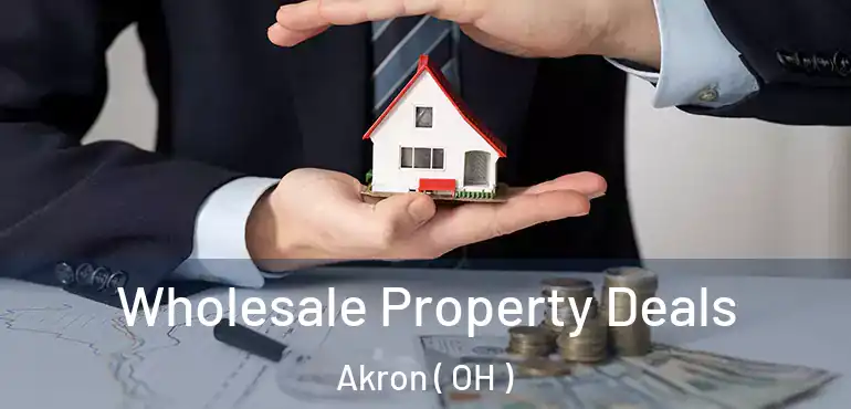  Wholesale Property Deals Akron ( OH )